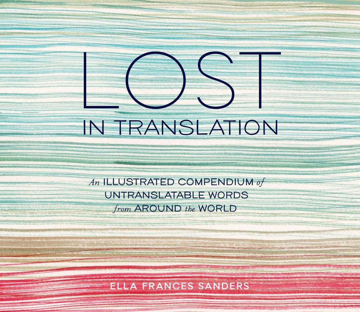 Lost in Translation: An Illustrated Compendium of Untranslatable Words from Around the World - 5767