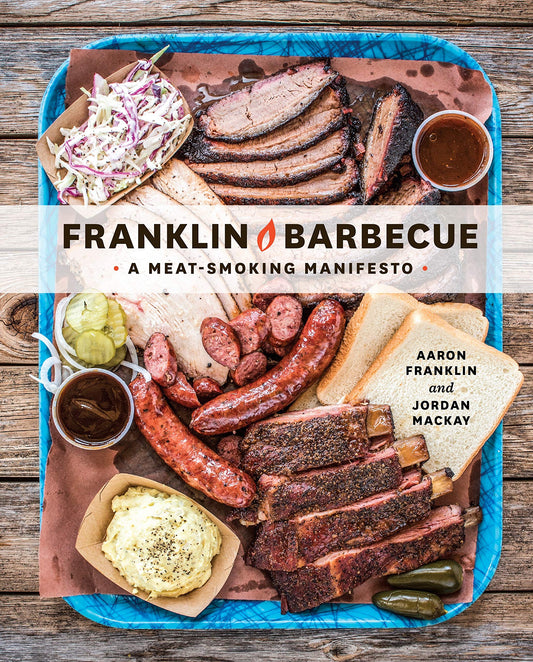 Franklin Barbecue: A Meat-Smoking Manifesto [A Cookbook] - 4655