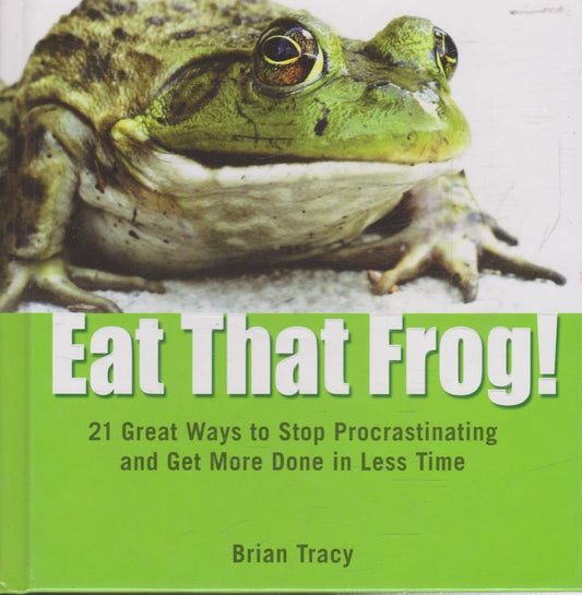 Eat That Frog!: 21 Great Ways to Stop Procrastinating and Get More Done in Less Time - 8905
