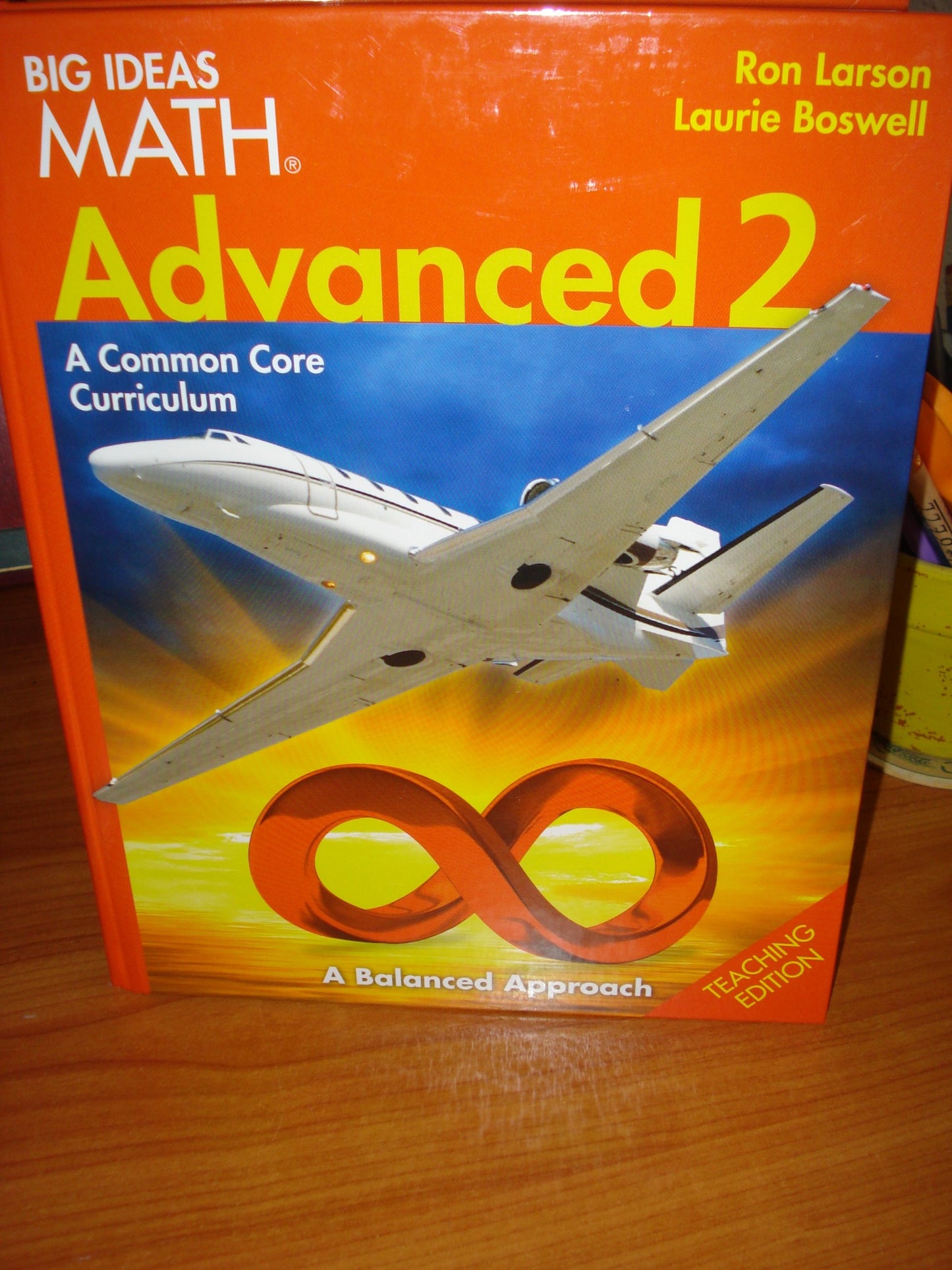 Big Ideas Math Advanced 2 A Common Core Curriculum Teaching Edition - 2013