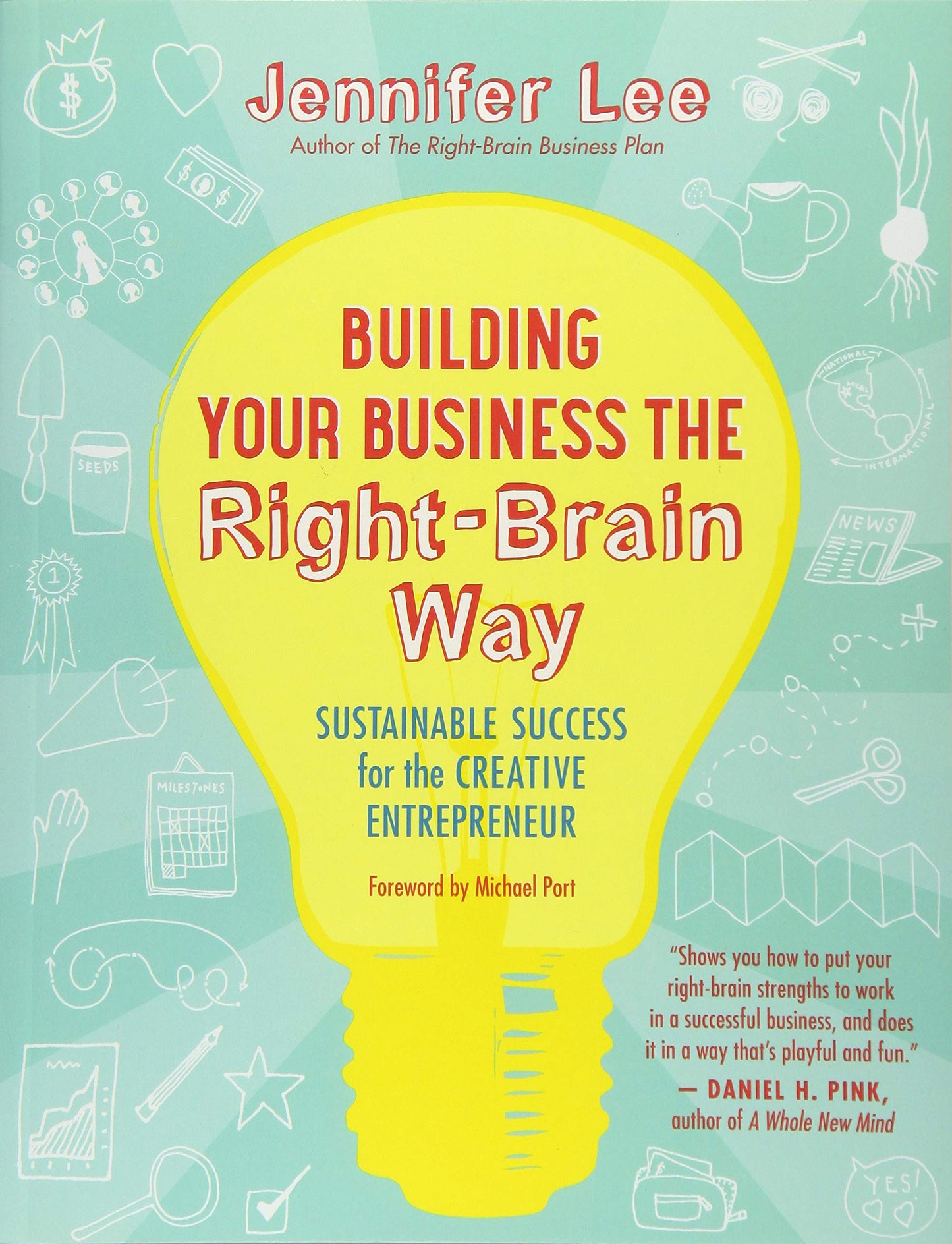 Building Your Business the Right-Brain Way: Sustainable Success for the Creative Entrepreneur