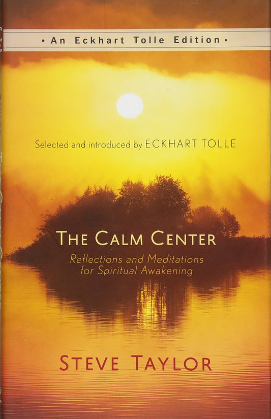 The Calm Center: Reflections and Meditations for Spiritual Awakening (An Eckhart Tolle Edition) - 2582
