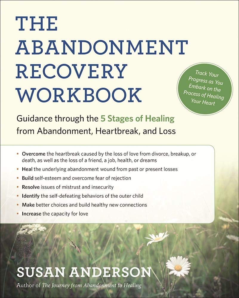 The Abandonment Recovery Workbook: Guidance through the 5 Stages of Healing from Abandonment, Heartbreak, and Loss - 6862
