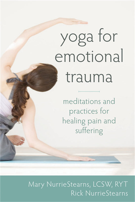 Yoga for Emotional Trauma: Meditations and Practices for Healing Pain and Suffering - 5607