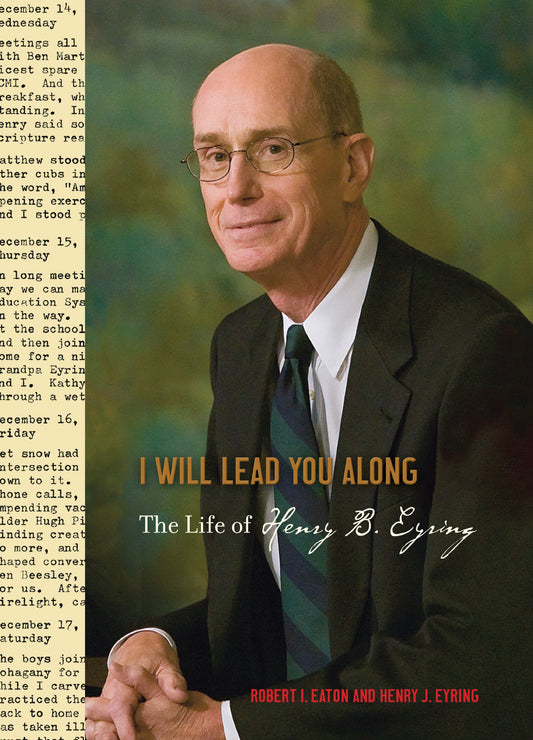 I Will Lead You Along: The Life of Henry B.Eyring - 1293