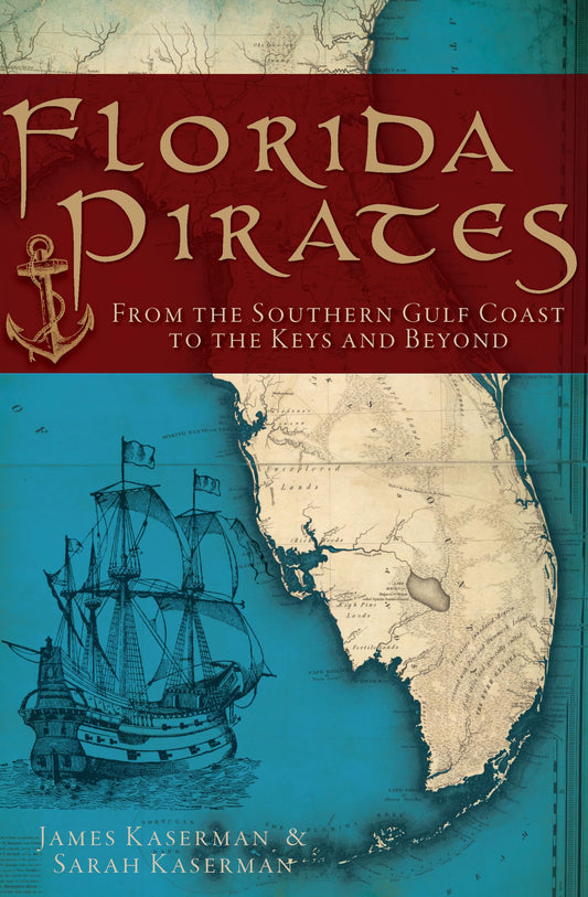 Florida Pirates: From the Southern Gulf Coast to the Keys and Beyond - 4249