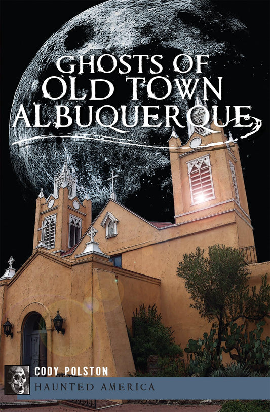 Ghosts of Old Town Albuquerque (Haunted America) - 3355