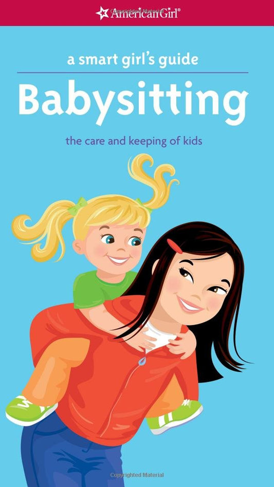 A Smart Girl's Guide: Babysitting: The Care and Keeping of Kids (Smart Girl's Guides) - 1063