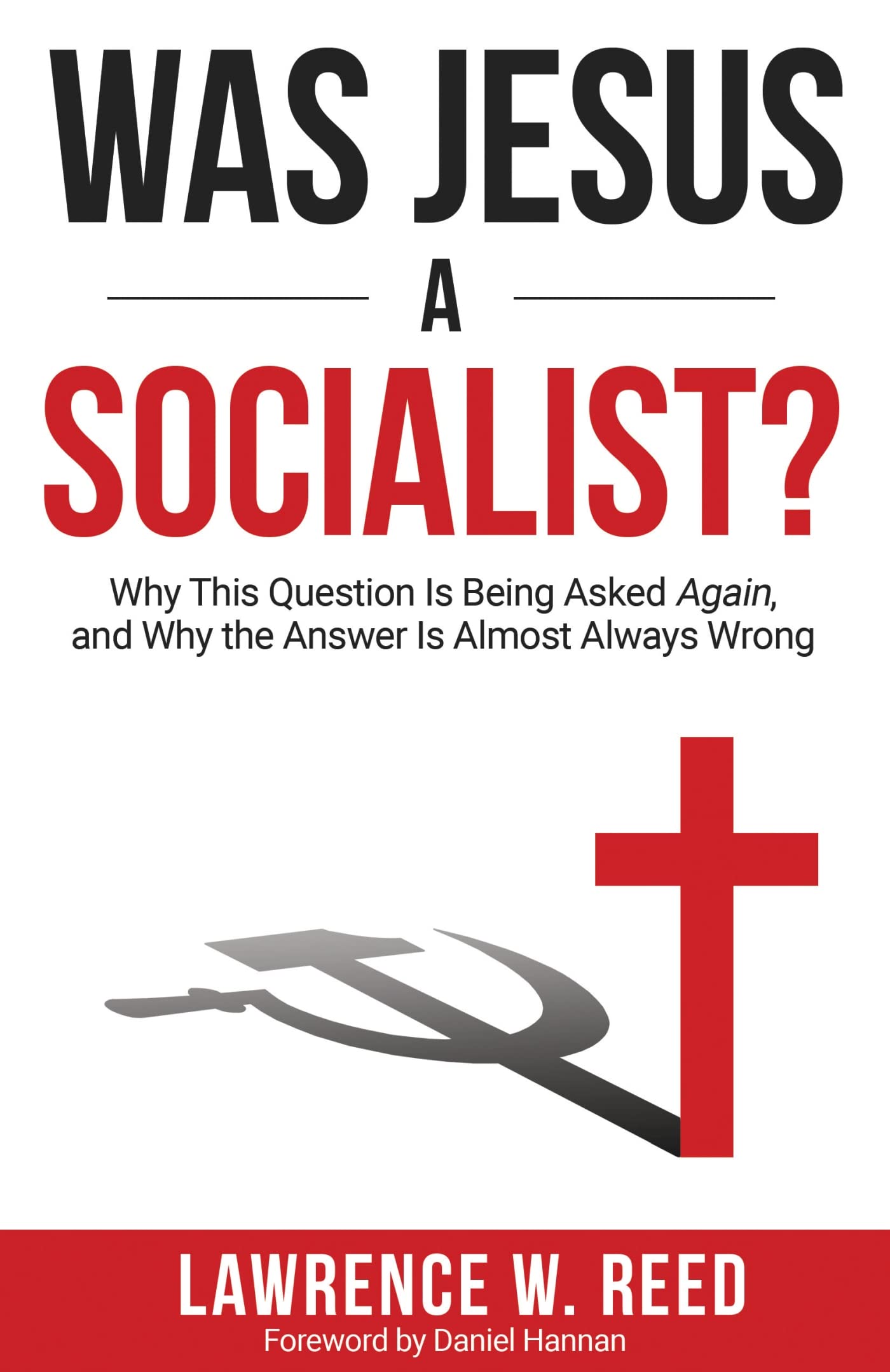 Was Jesus a Socialist?: Why This Question Is Being Asked Again, and Why the Answer Is Almost Always Wrong - 5289