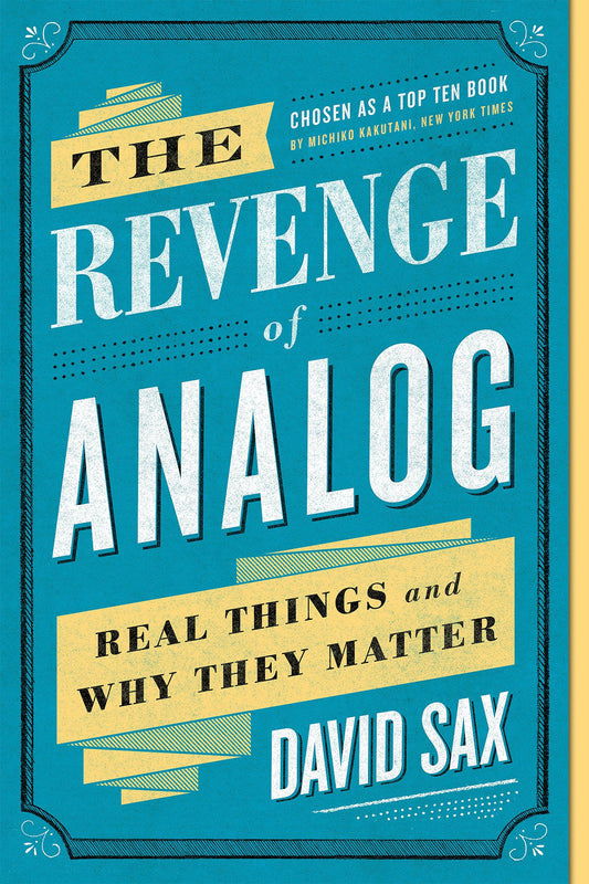 The Revenge of Analog: Real Things and Why They Matter - 1151