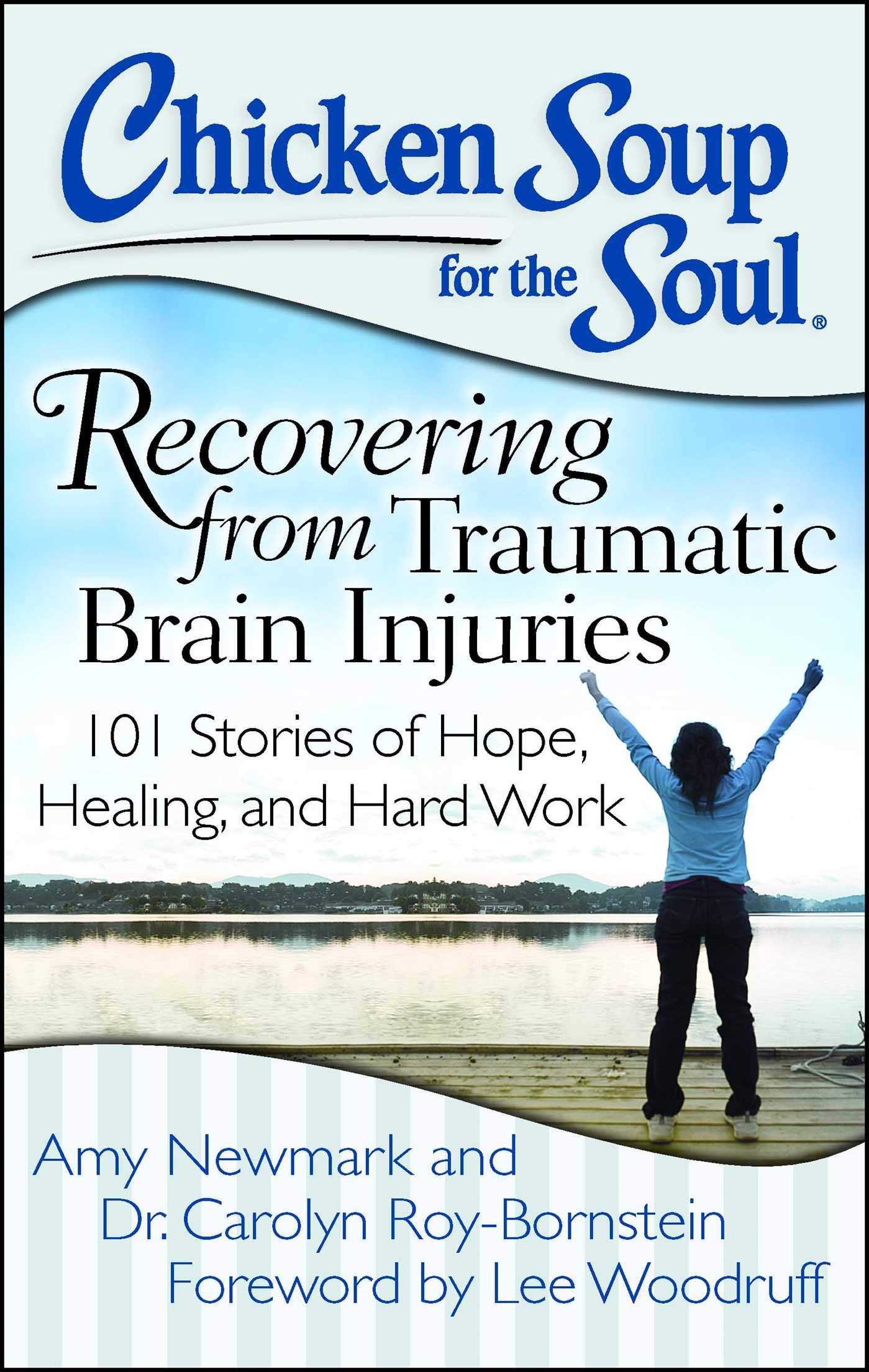 Chicken Soup for the Soul: Recovering from Traumatic Brain Injuries: 101 Stories of Hope, Healing, and Hard Work - 8689
