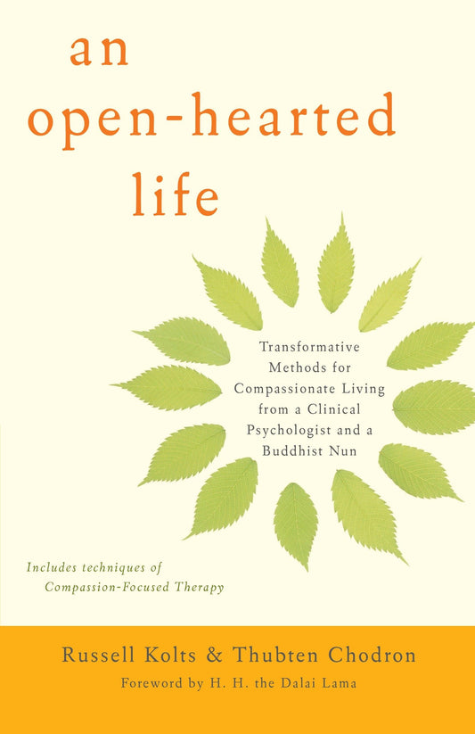 An Open-Hearted Life: Transformative Methods for Compassionate Living from a Clinical Psychologist anda Buddhist Nun