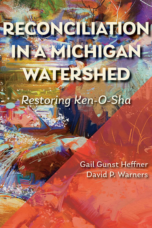 Reconciliation in a Michigan Watershed: Restoring Ken-O-Sha - 9552
