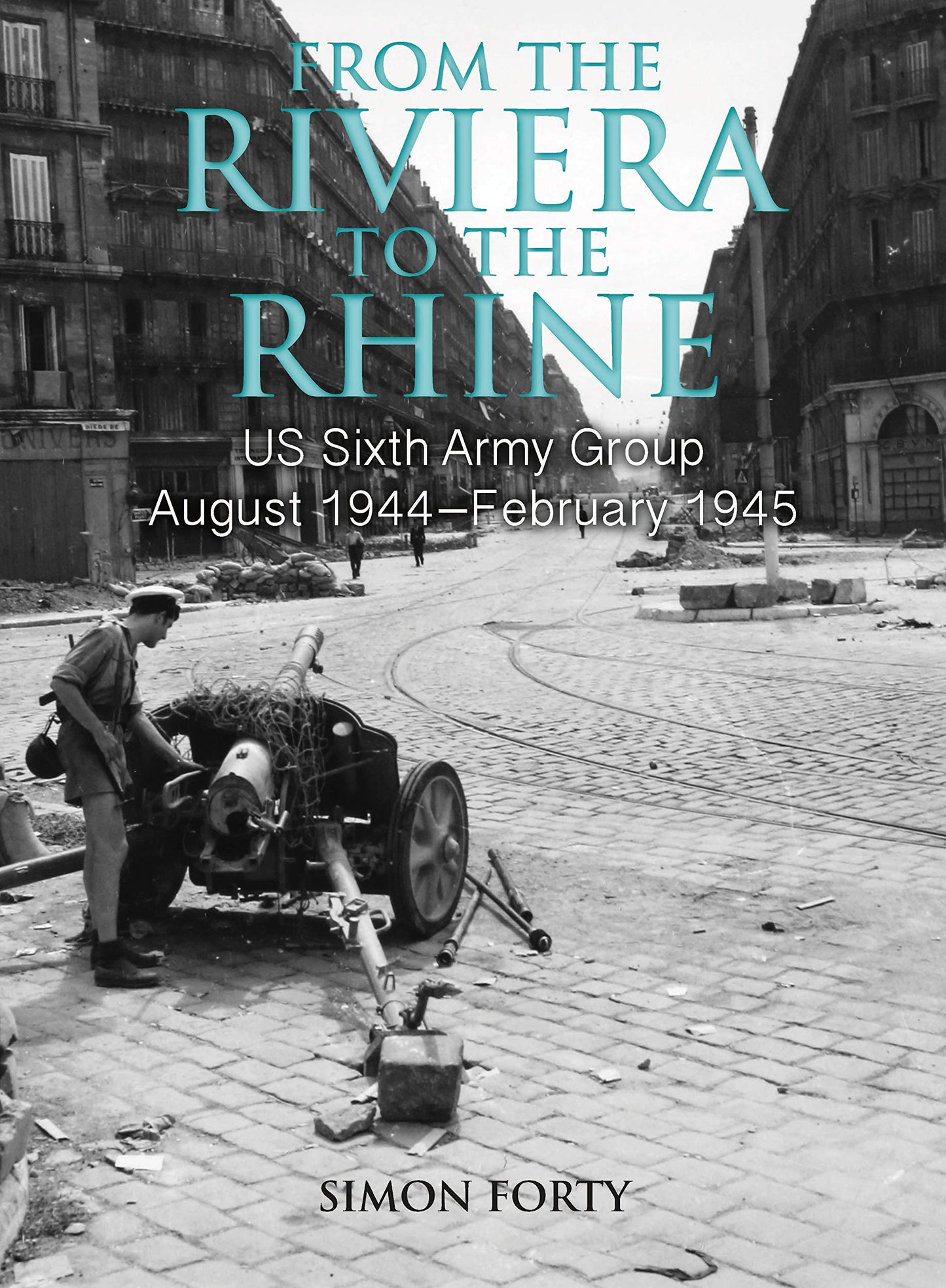 From the Riviera to the Rhine: US Sixth Army Group August 1944–February 1945 (Then & Now) - 850