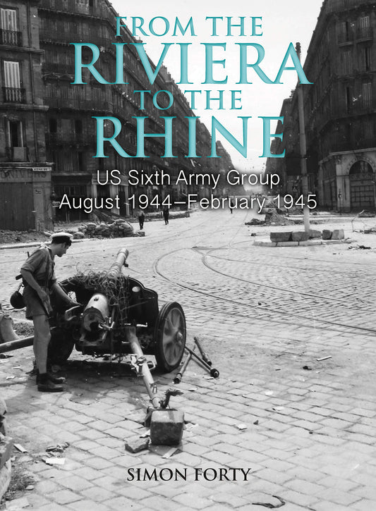 From the Riviera to the Rhine: US Sixth Army Group August 1944–February 1945 (Then & Now) - 850