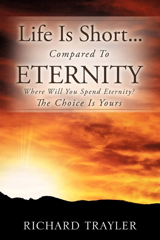 Life Is Short...Compared To Eternity