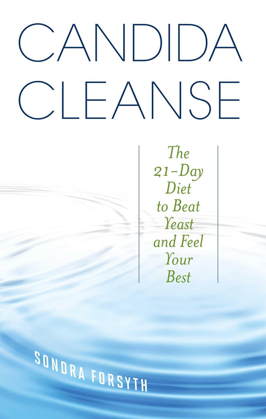 Candida Cleanse: The 21-Day Diet to Beat Yeast and Feel Your Best