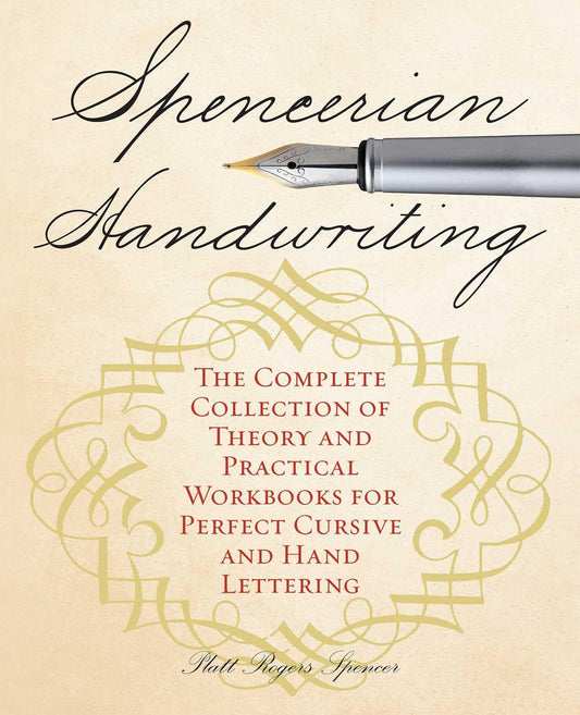 Spencerian Handwriting: The Complete Collection of Theory and Practical Workbooks for Perfect Cursive and Hand Lettering - 1352