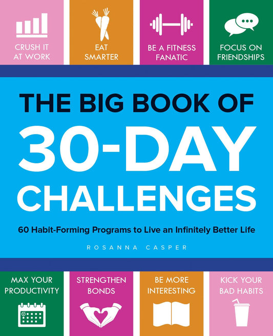 The Big Book of 30-Day Challenges: 60 Habit-Forming Programs to Live an Infinitely Better Life - 4885