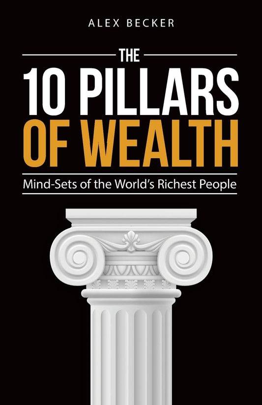 The 10 Pillars of Wealth: Mind-Sets of the World's Richest People - 6354