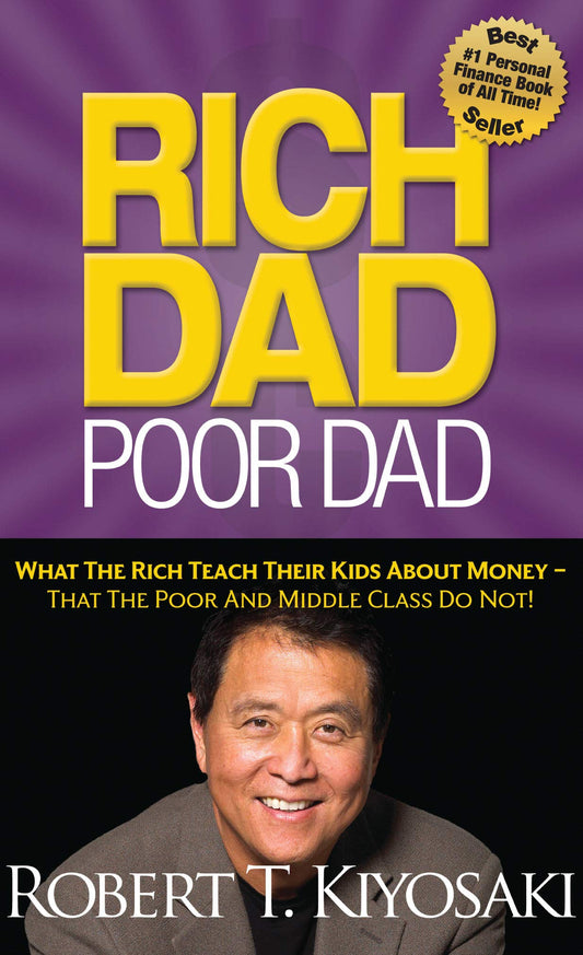 Rich Dad Poor Dad: What The Rich Teach Their Kids About Money That the Poor and Middle Class Do Not! - 4139