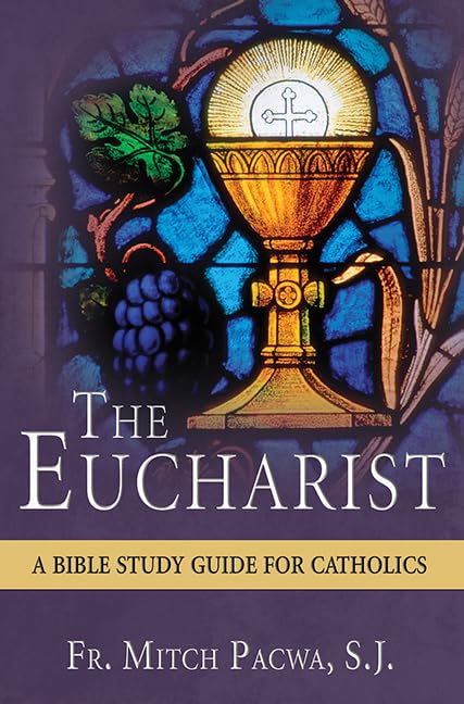 The Eucharist: A Bible Study Guide for Catholics - 9454
