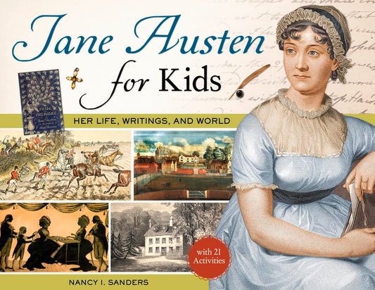 Jane Austen for Kids: Her Life, Writings, and World, with 21 Activities (68) (For Kids series)