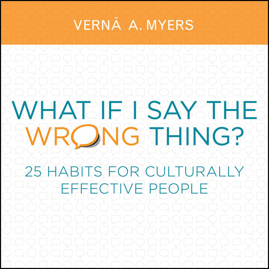 What if I Say the Wrong Thing?: 25 Habits for Culturally Effective People