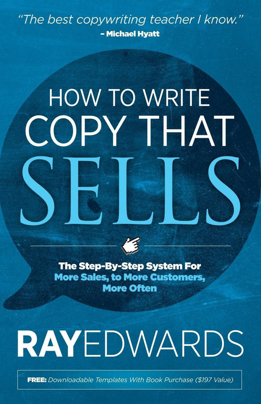 How to Write Copy That Sells: The Step-By-Step System for More Sales, to More Customers, More Often - 3347
