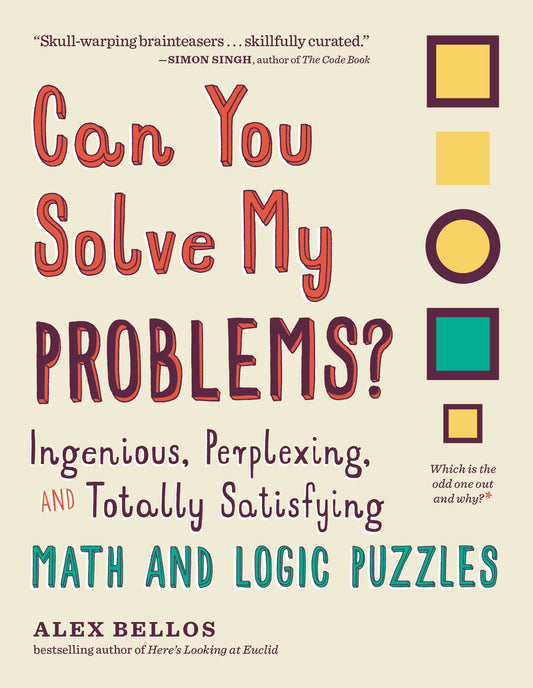 Can You Solve My Problems?: Ingenious, Perplexing, and Totally Satisfying Math and Logic Puzzles (Alex Bellos Puzzle Books) - 9849