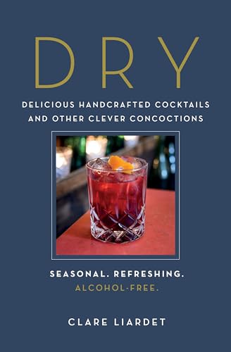 Dry: Delicious Handcrafted Cocktails and Other Clever Concoctions―Seasonal, Refreshing, Alcohol-Free - 3756