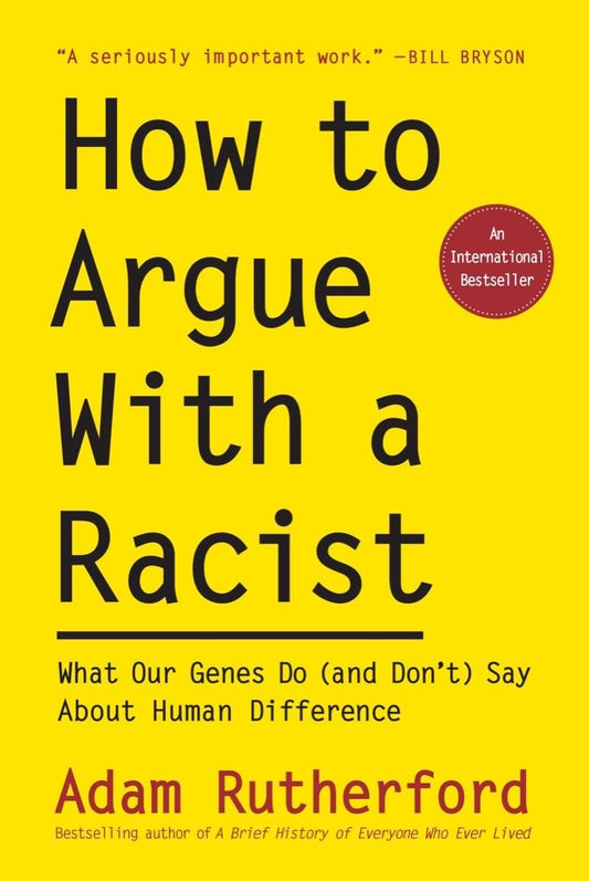 How to Argue With a Racist: What Our Genes Do (and Don’t) Say About Human Difference
