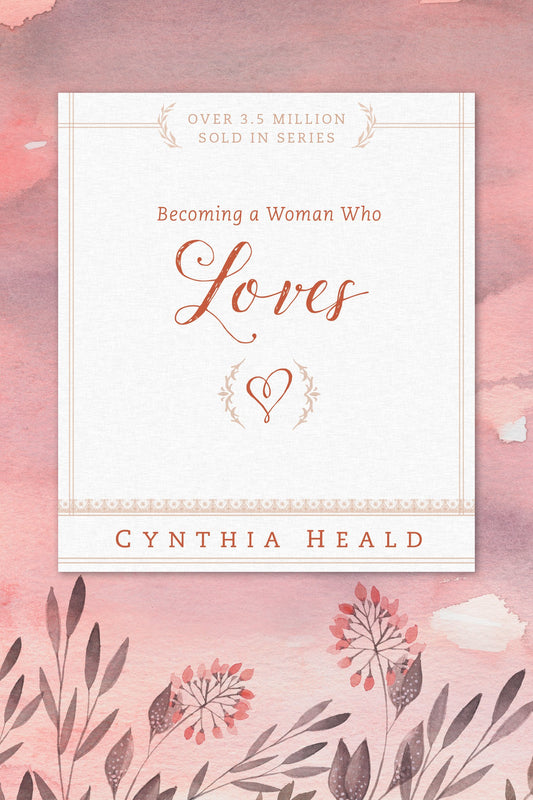 Becoming a Woman Who Loves (Bible Studies: Becoming a Woman) - 5294