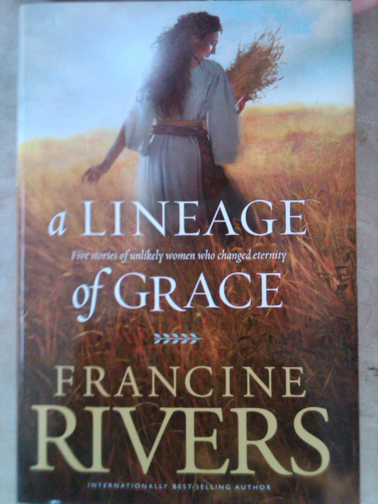 A Lineage of Grace (Five Stories of Unlikely Women Who Changed Eternity) - 2612
