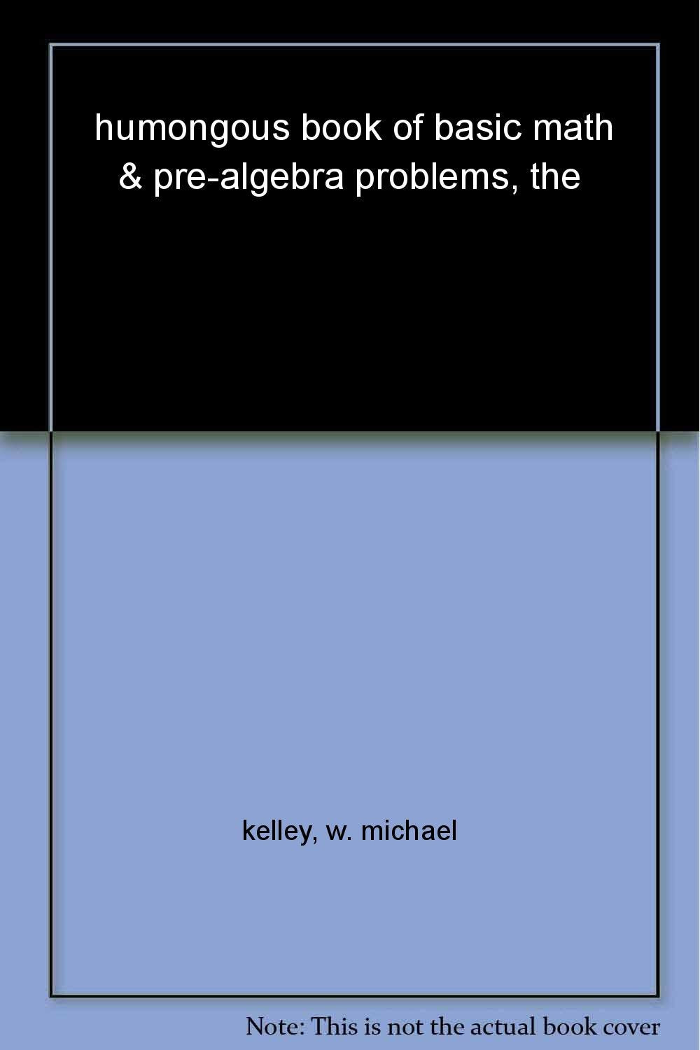 humongous book of basic math & pre-algebra problems, the