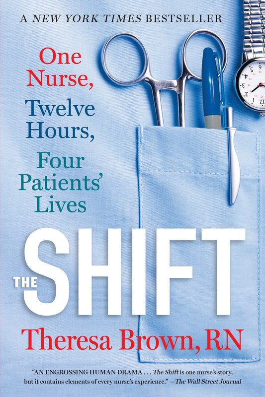 The Shift: One Nurse, Twelve Hours, Four Patients' Lives - 8713
