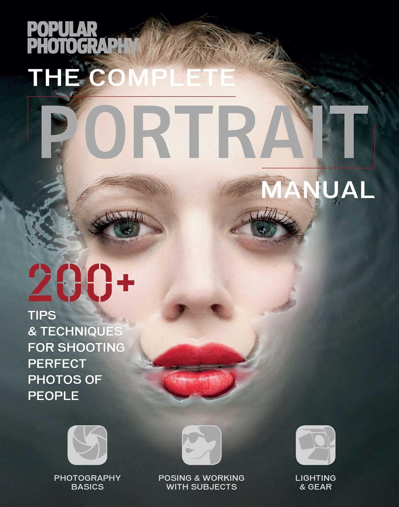 The Complete Portrait Manual (Popular Photography): 200+ Tips and Techniques for Shooting Perfect Photos of People - 9804