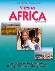 Simply Charlotte Mason presents Visits to Africa - Your Guide to Exploring Africa through Maps and Living Books! - 9018