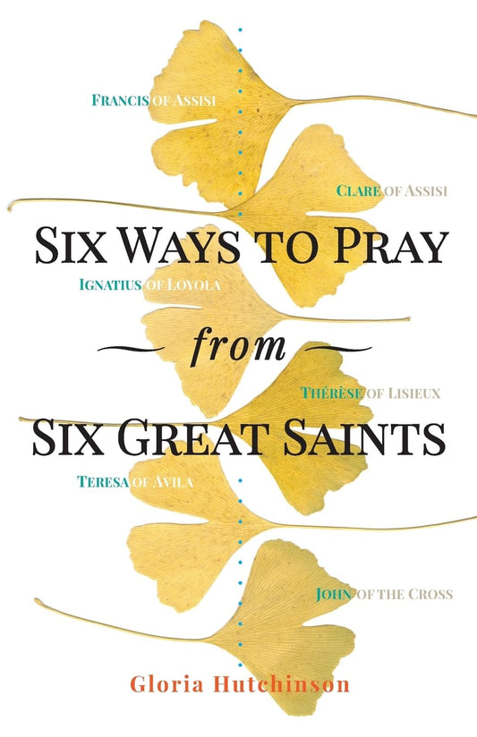 Six Ways to Pray from Six Great Saints - 365