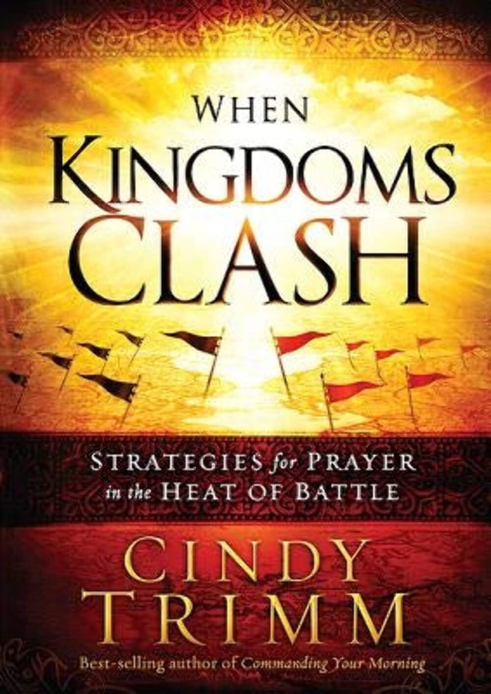 When Kingdoms Clash: Strategies for Prayer in the Heat of Battle - 9136
