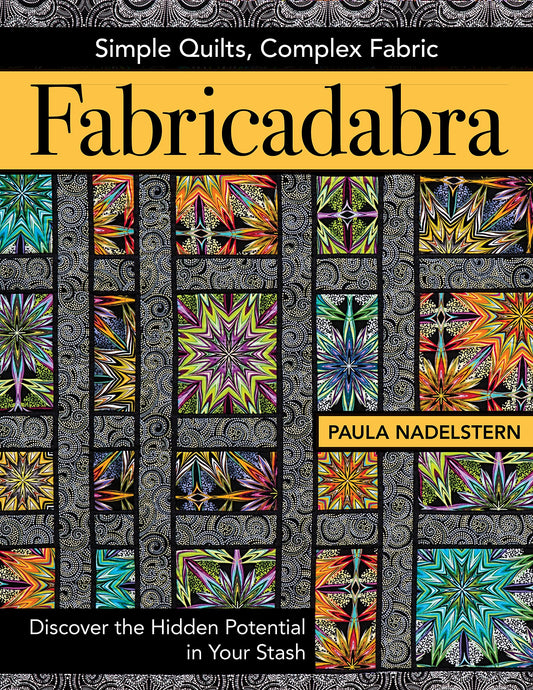Fabricadabra - Simple Quilts, Complex Fabric: Discover the Hidden Potential in Your Stash - 1830