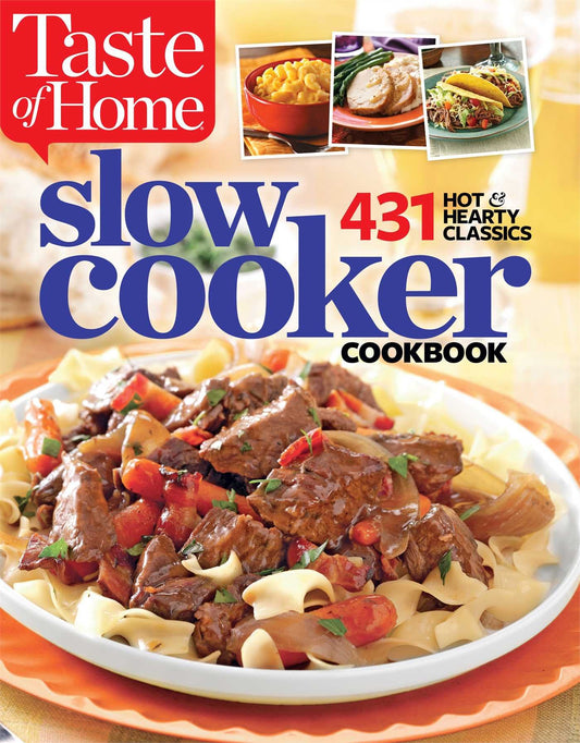 Taste of Home Slow Cooker: 431 Hot & Hearty Classics - 3127