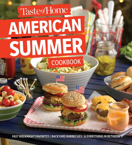 Taste of Home American Summer Cookbook: Fast Weeknight Favorites, backyard barbecues and everything in between (Taste of Home Summer) - 5093