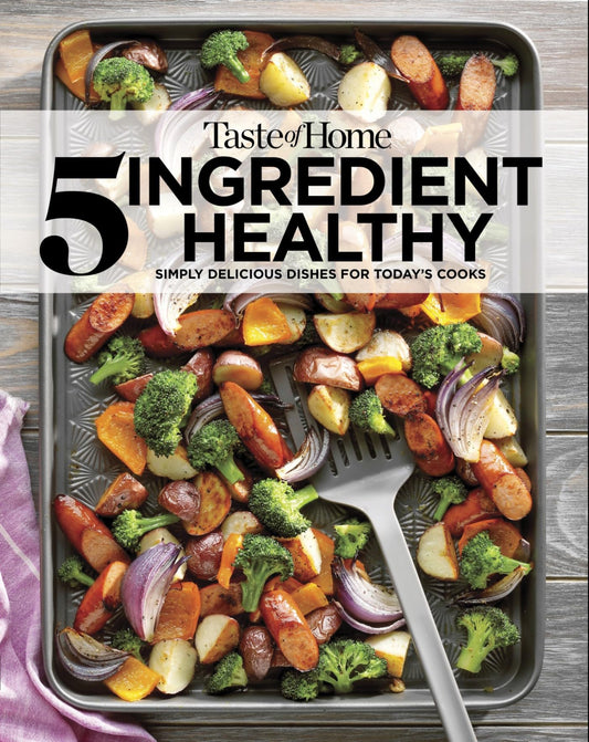 Taste of Home 5 Ingredient Healthy Cookbook: Quick and Delicious Recipes for Every Meal (TOH 5 Ingredient) - 2750