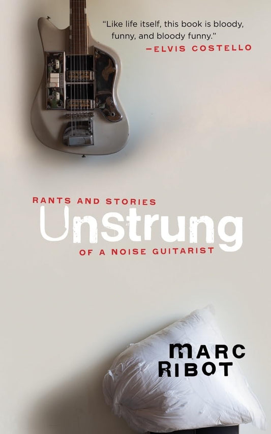 Unstrung: Rants and Stories of a Noise Guitarist - 3880