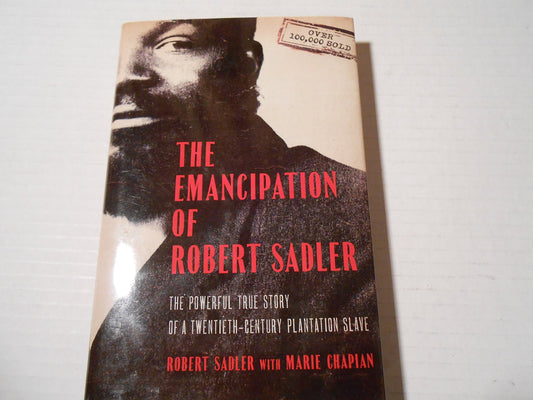 The Emancipation of Robert Sadler - The Powerful True Story of a Twentieth-Century Plantation Slave - 5690