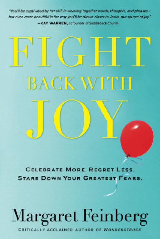 Fight Back With Joy: Celebrate More. Regret Less. Stare Down Your Greatest Fears - 2448