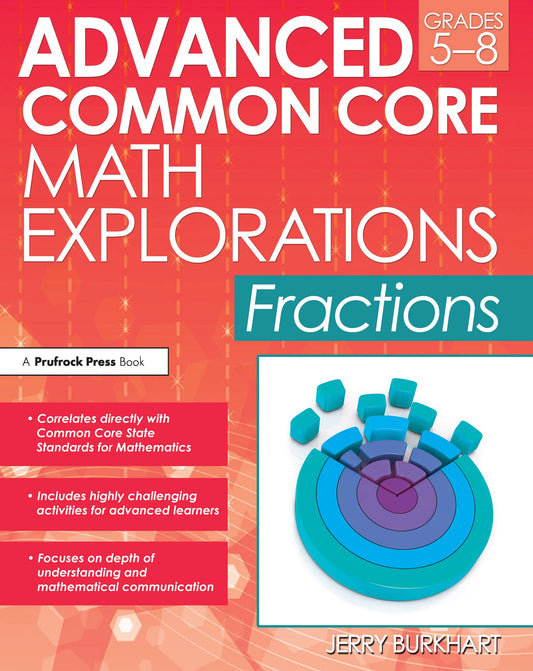 Advanced Common Core Math Explorations: Fractions (Grades 5-8) - 7607
