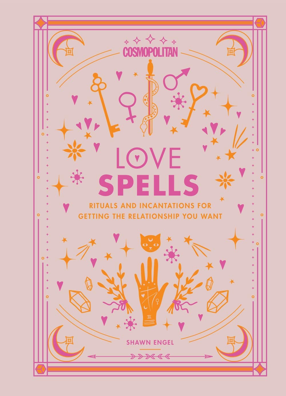 Cosmopolitan Love Spells: Rituals and Incantations for Getting the Relationship You Want (Cosmopolitan Love Magick, 2)