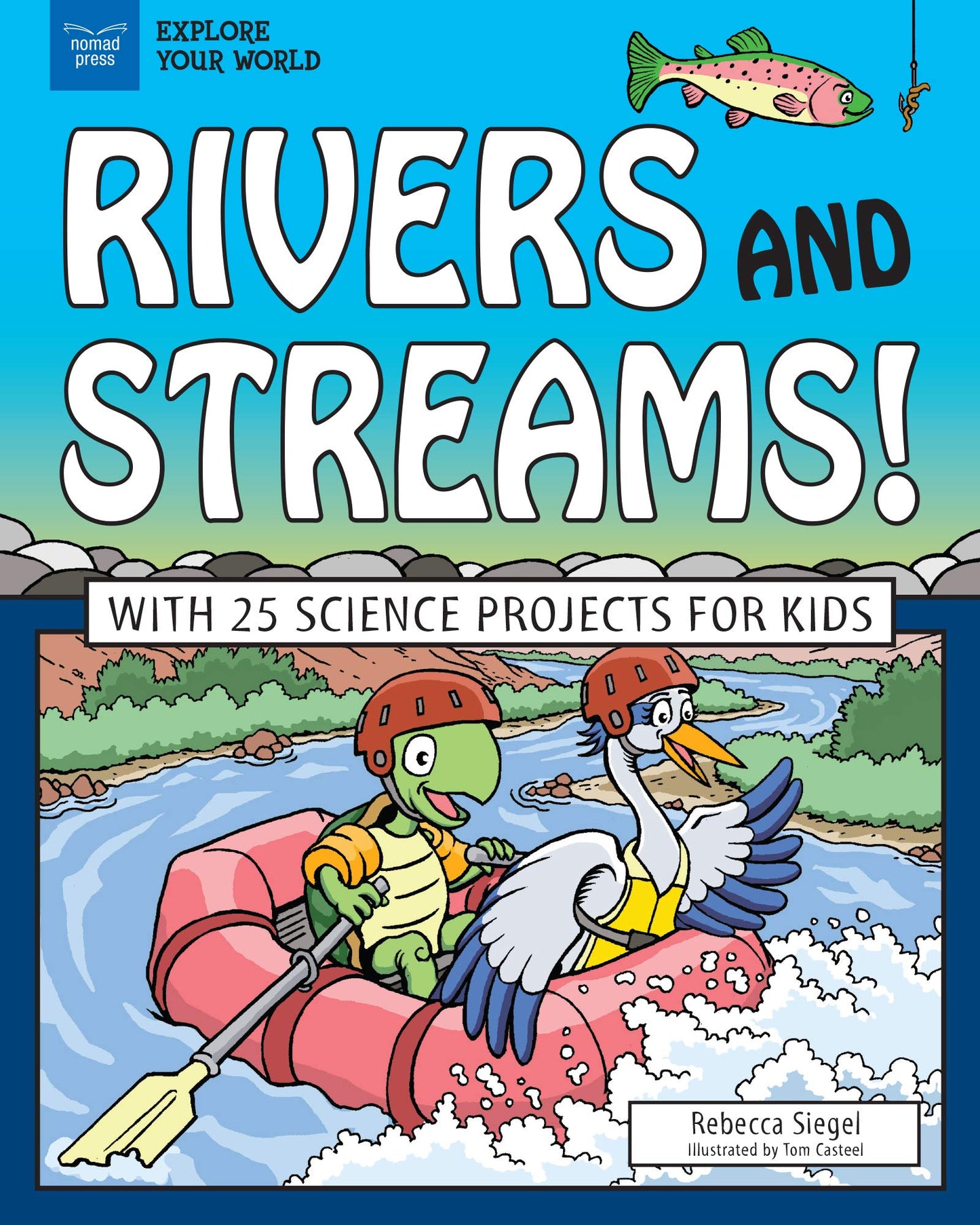 Rivers and Streams!: With 25 Science Projects for Kids (Explore Your World)